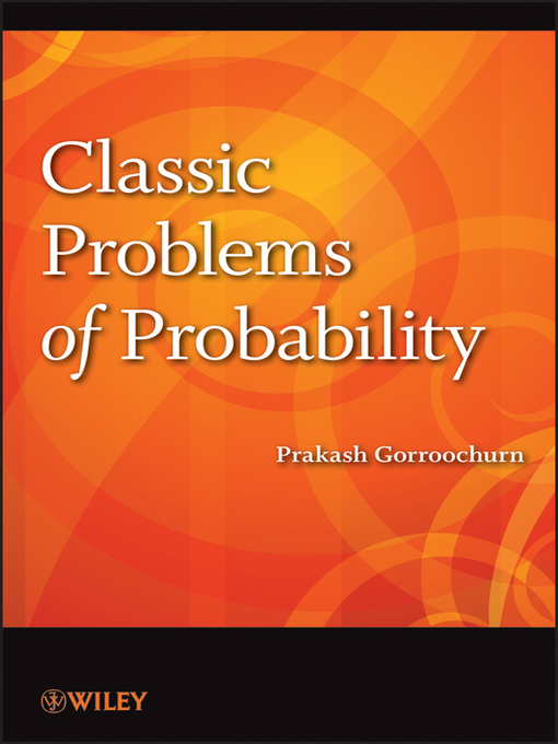 Title details for Classic Problems of Probability by Prakash Gorroochurn - Wait list